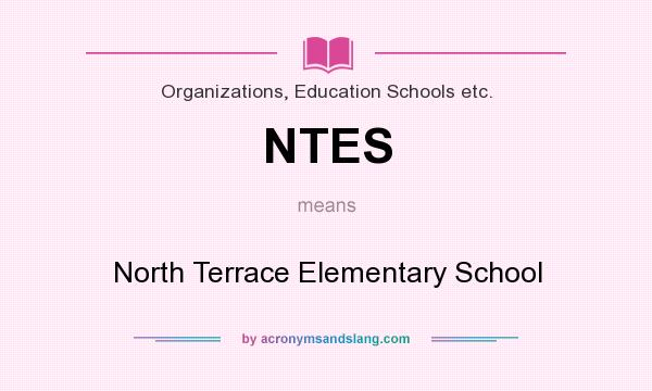 What does NTES mean? It stands for North Terrace Elementary School