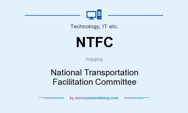 What does NTFC mean? It stands for National Transportation Facilitation Committee