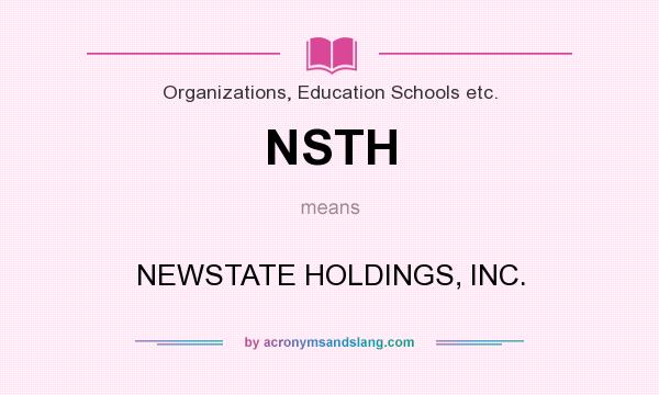 What does NSTH mean? It stands for NEWSTATE HOLDINGS, INC.
