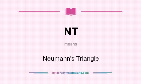 What does NT mean? It stands for Neumann`s Triangle