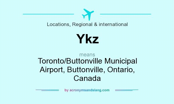 What does Ykz mean? It stands for Toronto/Buttonville Municipal Airport, Buttonville, Ontario, Canada