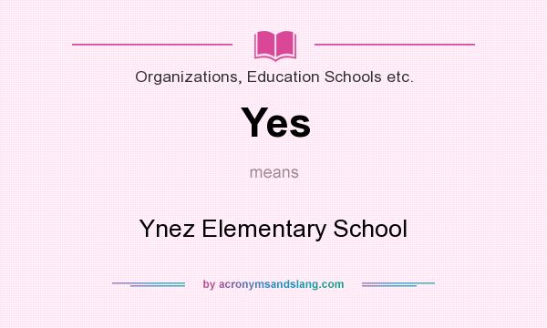 What does Yes mean? It stands for Ynez Elementary School