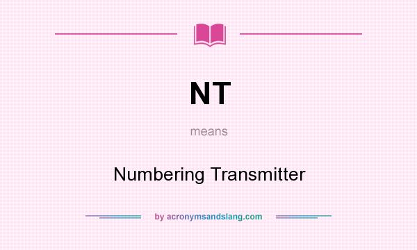 What does NT mean? It stands for Numbering Transmitter
