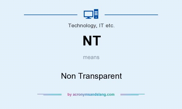 What does NT mean? It stands for Non Transparent