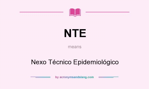 What does NTE mean? It stands for Nexo Técnico Epidemiológico
