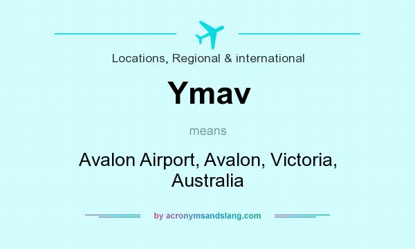 What does Ymav mean? It stands for Avalon Airport, Avalon, Victoria, Australia
