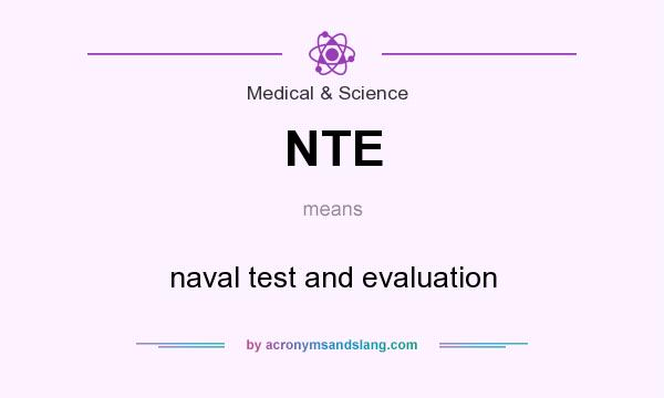 What does NTE mean? It stands for naval test and evaluation