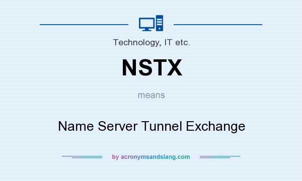 What does NSTX mean? It stands for Name Server Tunnel Exchange
