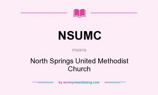 What does NSUMC mean? It stands for North Springs United Methodist Church