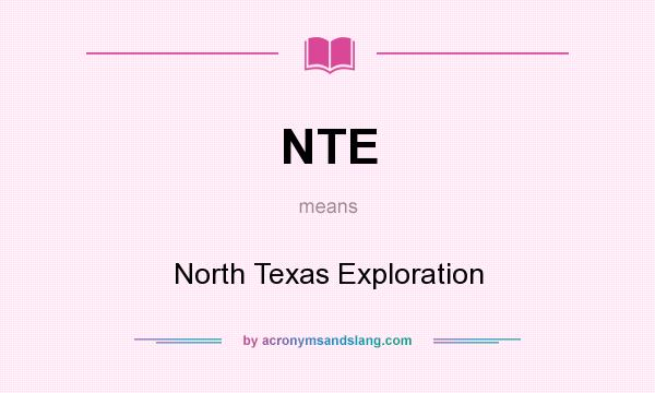 What does NTE mean? It stands for North Texas Exploration