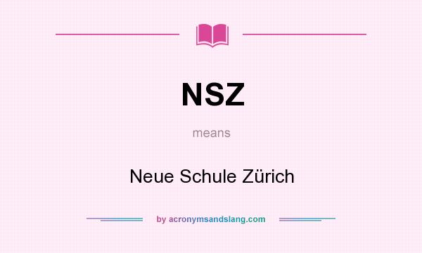 What does NSZ mean? It stands for Neue Schule Zürich
