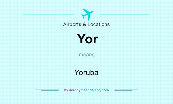 What does Yor mean? It stands for Yoruba