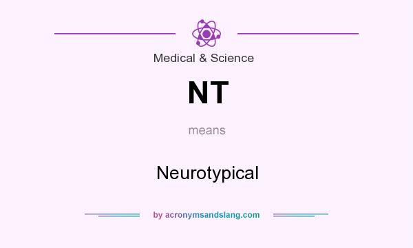 What does NT mean? It stands for Neurotypical