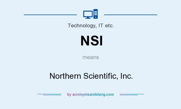 What does NSI mean? It stands for Northern Scientific, Inc.