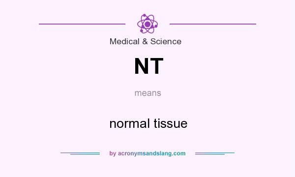What does NT mean? It stands for normal tissue