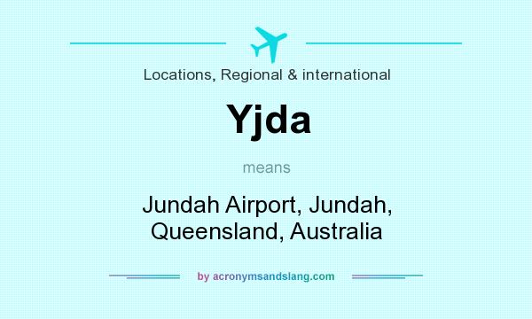What does Yjda mean? It stands for Jundah Airport, Jundah, Queensland, Australia