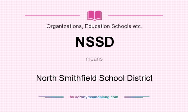 What does NSSD mean? It stands for North Smithfield School District