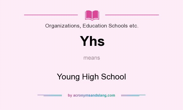 What does Yhs mean? It stands for Young High School