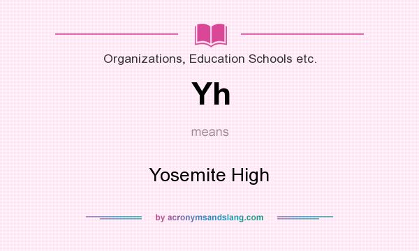 What does Yh mean? It stands for Yosemite High