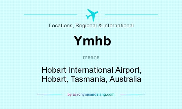 What does Ymhb mean? It stands for Hobart International Airport, Hobart, Tasmania, Australia