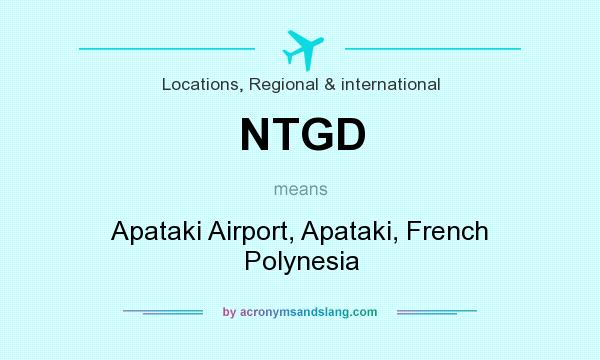 What does NTGD mean? It stands for Apataki Airport, Apataki, French Polynesia