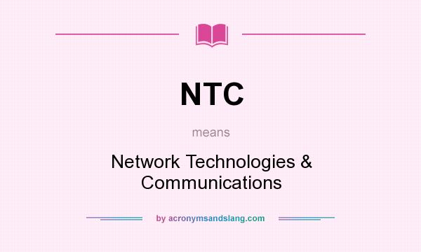 What does NTC mean? It stands for Network Technologies & Communications