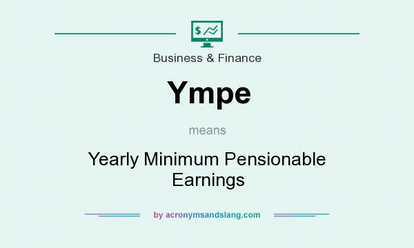 What does Ympe mean? It stands for Yearly Minimum Pensionable Earnings