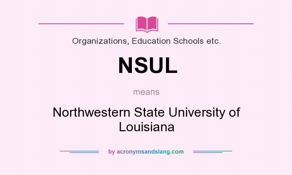 What does NSUL mean? It stands for Northwestern State University of Louisiana