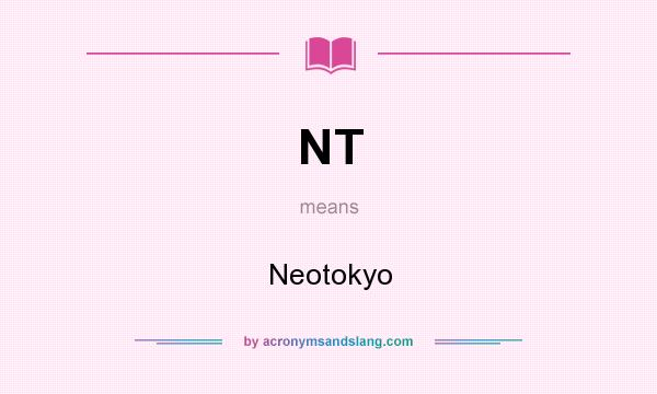 What does NT mean? It stands for Neotokyo