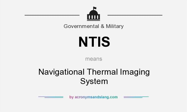 What does NTIS mean? It stands for Navigational Thermal Imaging System