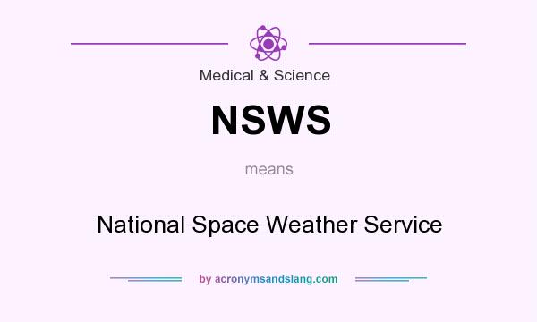 What does NSWS mean? It stands for National Space Weather Service