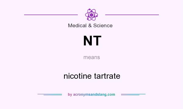 What does NT mean? It stands for nicotine tartrate