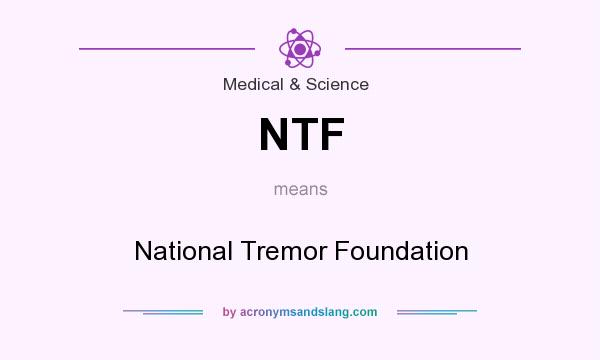 What does NTF mean? It stands for National Tremor Foundation
