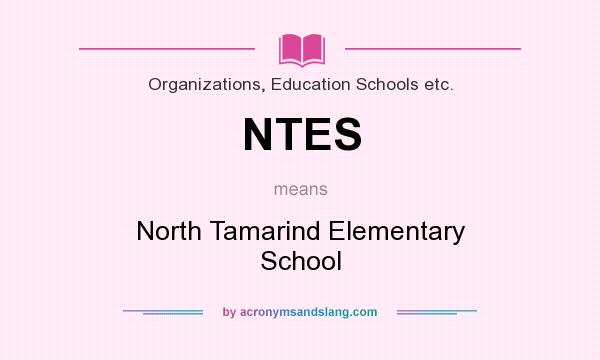 What does NTES mean? It stands for North Tamarind Elementary School