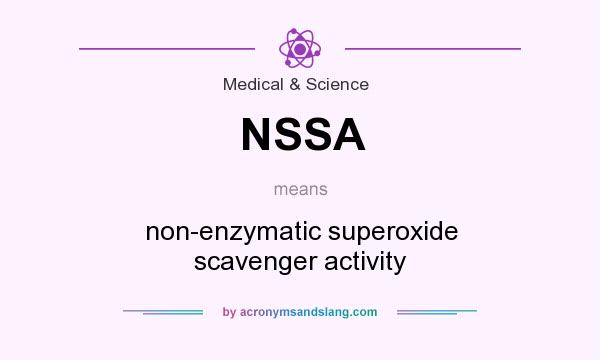 What does NSSA mean? It stands for non-enzymatic superoxide scavenger activity