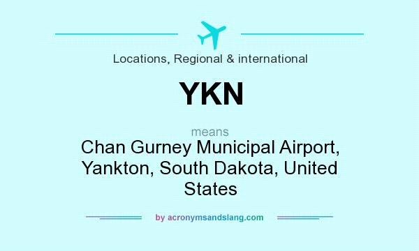 What does YKN mean? It stands for Chan Gurney Municipal Airport, Yankton, South Dakota, United States