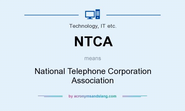 What does NTCA mean? It stands for National Telephone Corporation Association