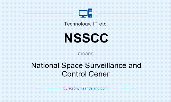 What does NSSCC mean? It stands for National Space Surveillance and Control Cener