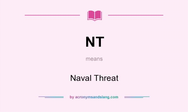 What does NT mean? It stands for Naval Threat