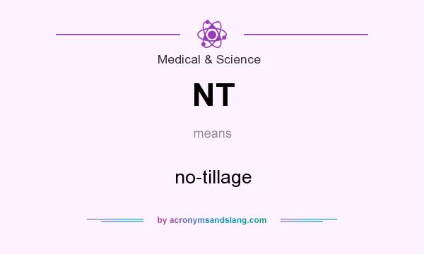 What does NT mean? It stands for no-tillage