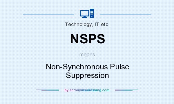 What does NSPS mean? It stands for Non-Synchronous Pulse Suppression