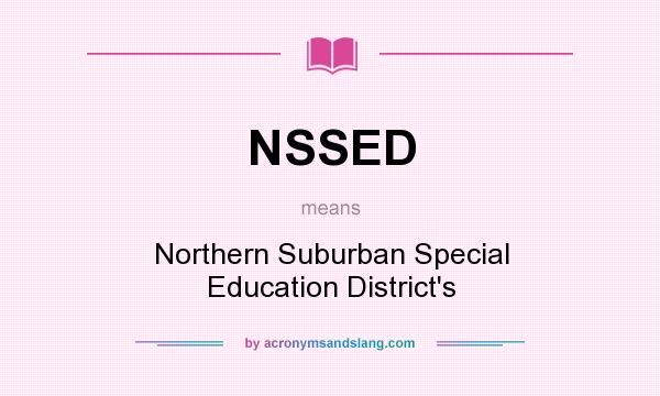 What does NSSED mean? It stands for Northern Suburban Special Education District`s