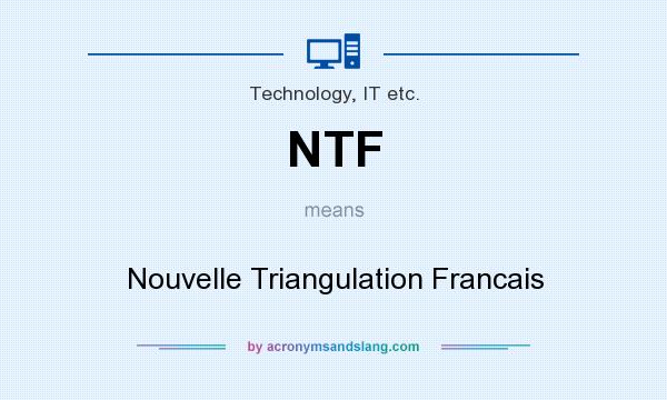 What does NTF mean? It stands for Nouvelle Triangulation Francais