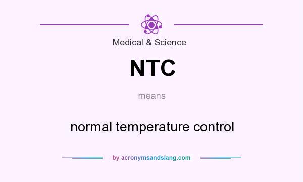 What does NTC mean? It stands for normal temperature control
