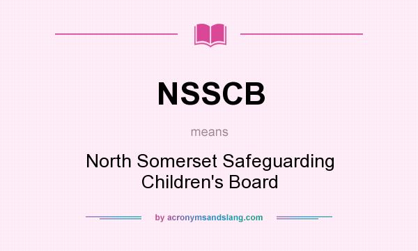 What does NSSCB mean? It stands for North Somerset Safeguarding Children`s Board