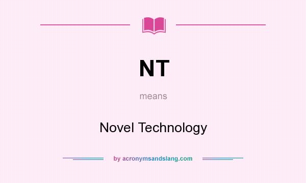 What does NT mean? It stands for Novel Technology