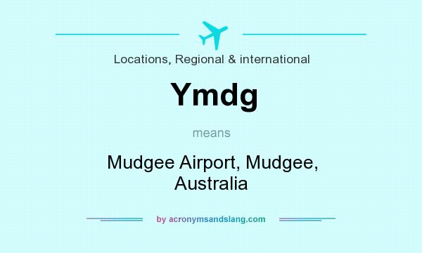 What does Ymdg mean? It stands for Mudgee Airport, Mudgee, Australia
