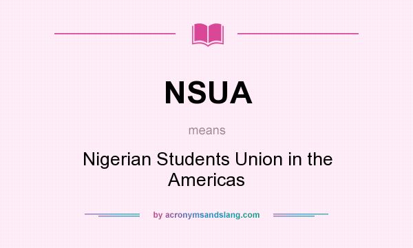 What does NSUA mean? It stands for Nigerian Students Union in the Americas
