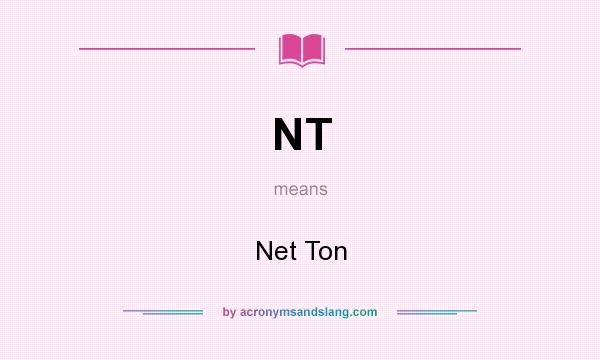 What does NT mean? It stands for Net Ton