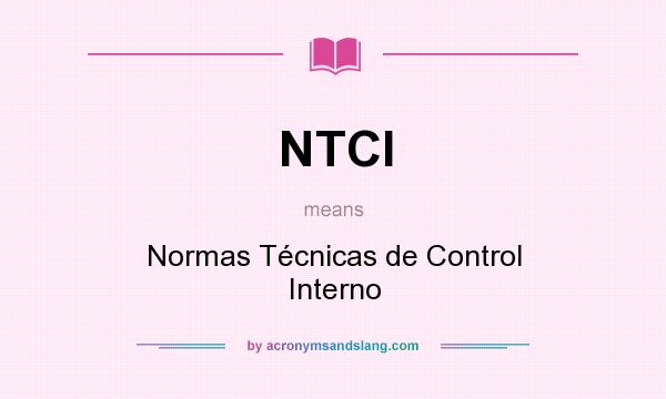 What does NTCI mean? It stands for Normas Técnicas de Control Interno